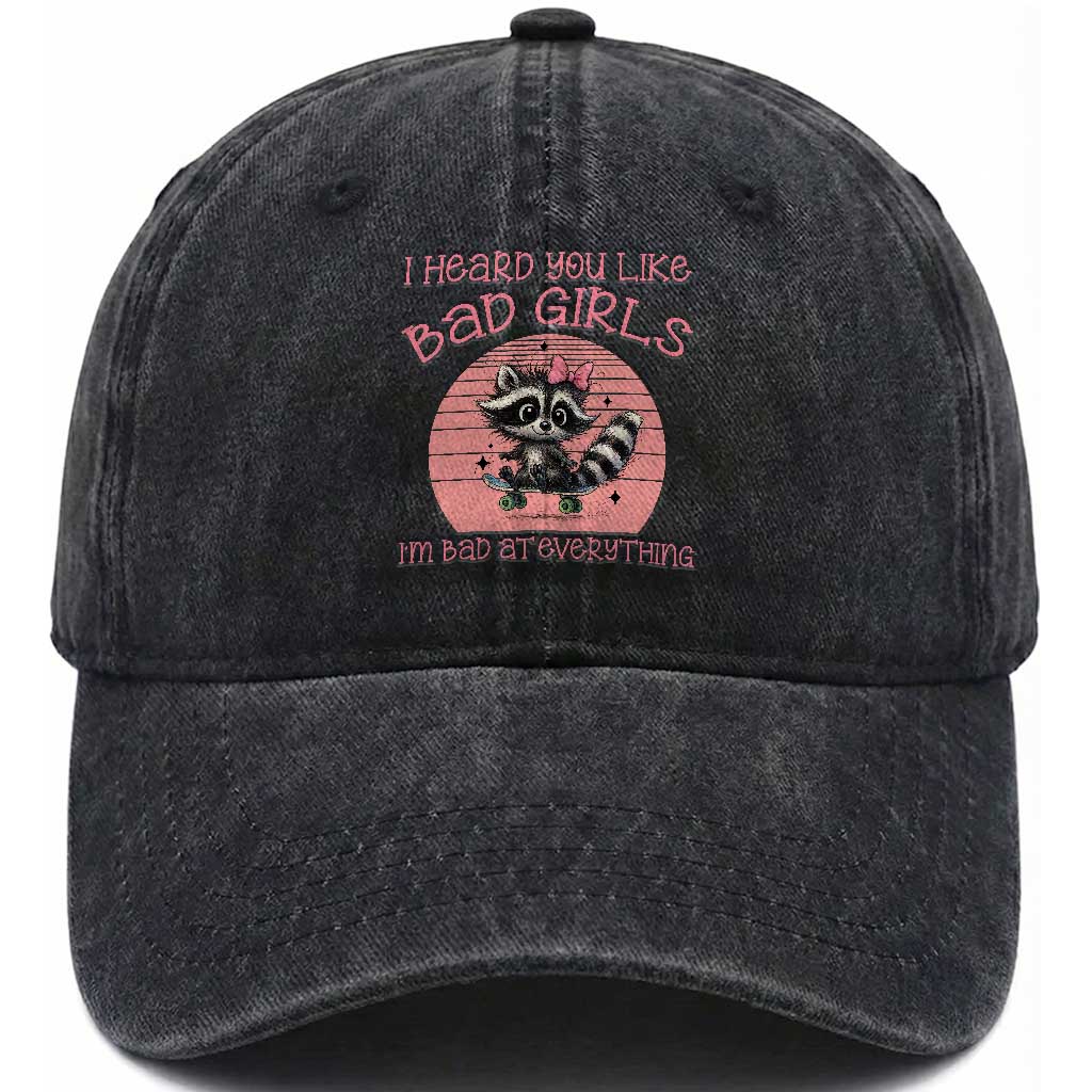 I Heard You Like Bad Girls Washed Cotton Baseball Cap Funny Sarcastic Raccoon Lover TS12 Print Your Wear