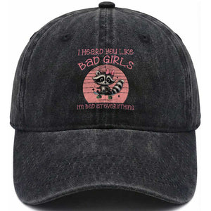 I Heard You Like Bad Girls Washed Cotton Baseball Cap Funny Sarcastic Raccoon Lover TS12 Print Your Wear