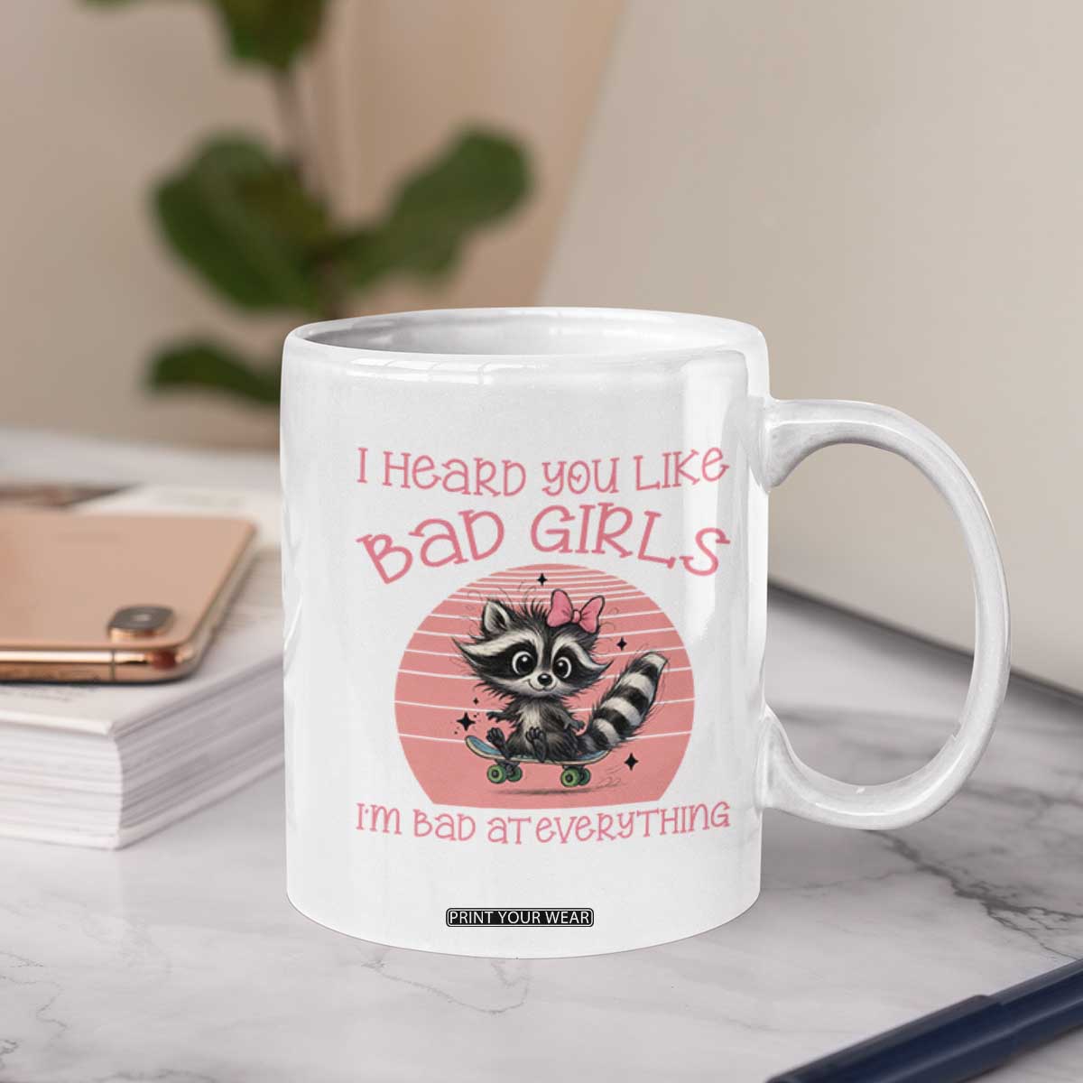 I Heard You Like Bad Girls Coffee Mug Funny Sarcastic Raccoon Lover TS12 Print Your Wear