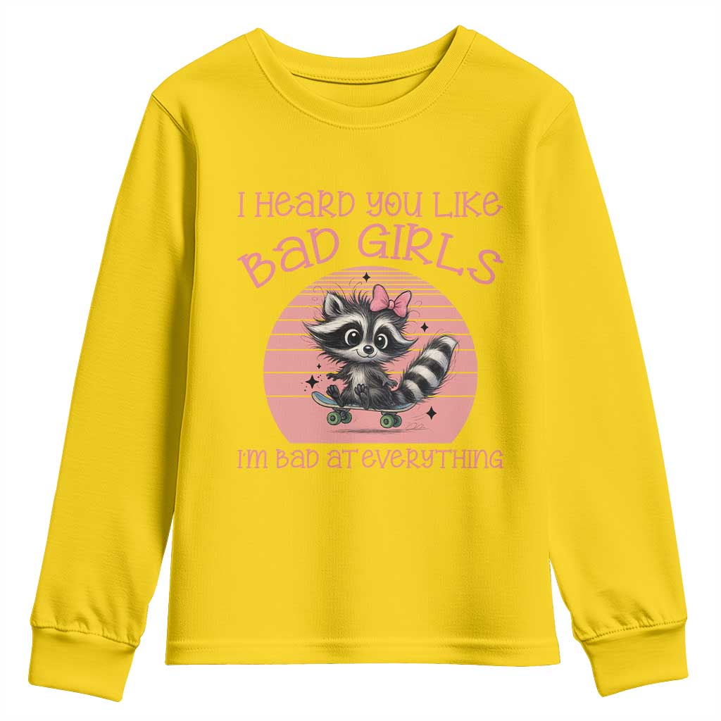 I Heard You Like Bad Girls Youth Sweatshirt Funny Sarcastic Raccoon Lover TS12 Daisy Print Your Wear