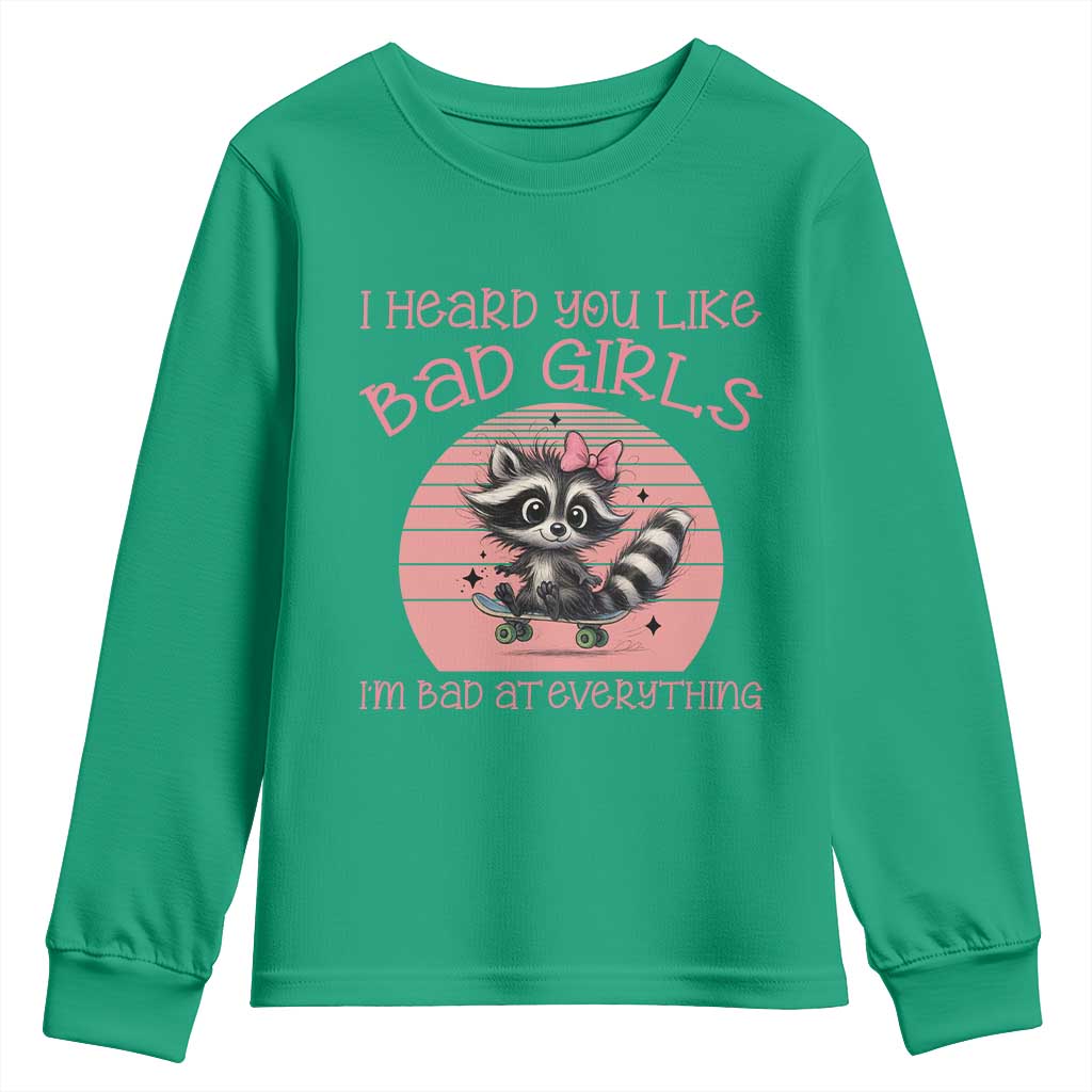 I Heard You Like Bad Girls Youth Sweatshirt Funny Sarcastic Raccoon Lover TS12 Irish Green Print Your Wear