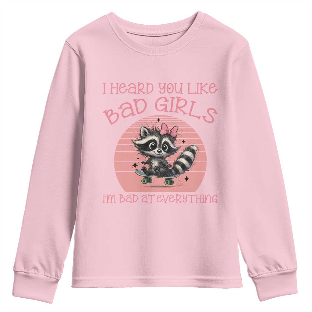 I Heard You Like Bad Girls Youth Sweatshirt Funny Sarcastic Raccoon Lover TS12 Light Pink Print Your Wear