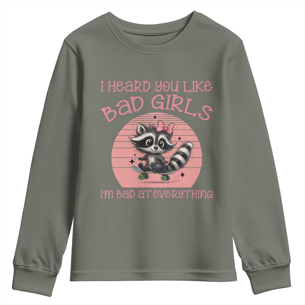 I Heard You Like Bad Girls Youth Sweatshirt Funny Sarcastic Raccoon Lover TS12 Military Green Print Your Wear