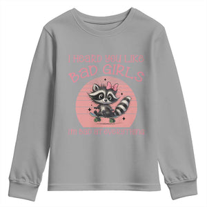 I Heard You Like Bad Girls Youth Sweatshirt Funny Sarcastic Raccoon Lover TS12 Sport Gray Print Your Wear