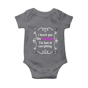 Funny Sarcastic Baby Onesie I Heard You Like Bad Girls I Am Bad At Everything TS12 Charcoal Print Your Wear