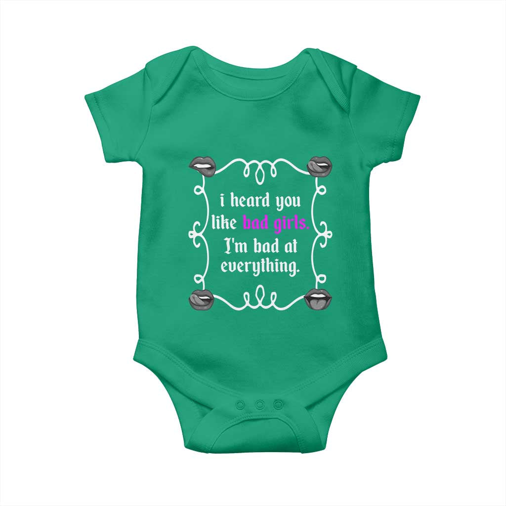 Funny Sarcastic Baby Onesie I Heard You Like Bad Girls I Am Bad At Everything TS12 Irish Green Print Your Wear