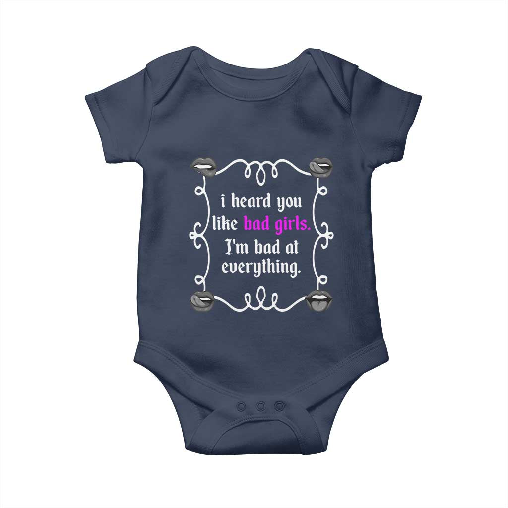Funny Sarcastic Baby Onesie I Heard You Like Bad Girls I Am Bad At Everything TS12 Navy Print Your Wear