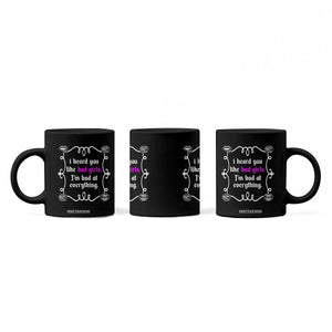 Funny Sarcastic Coffee Mug I Heard You Like Bad Girls I Am Bad At Everything TS12 Print Your Wear