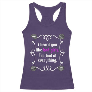 Funny Sarcastic Racerback Tank Top I Heard You Like Bad Girls I Am Bad At Everything TS12 Purple Print Your Wear