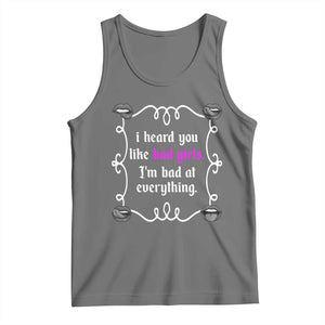 Funny Sarcastic Tank Top I Heard You Like Bad Girls I Am Bad At Everything TS12 Black Heather Print Your Wear