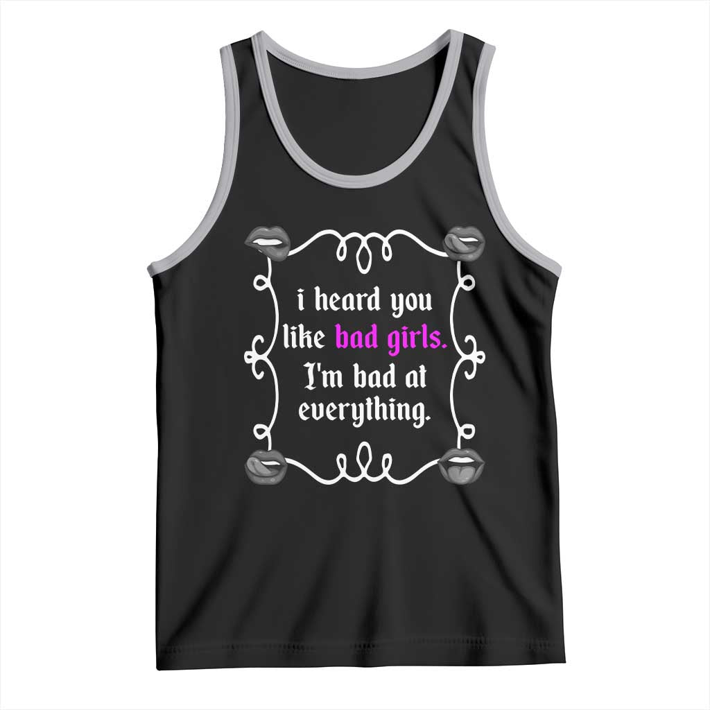 Funny Sarcastic Tank Top I Heard You Like Bad Girls I Am Bad At Everything TS12 Black Athletic Heather Print Your Wear