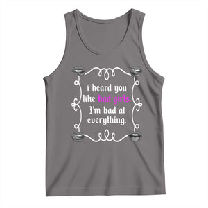 Funny Sarcastic Tank Top I Heard You Like Bad Girls I Am Bad At Everything TS12 Deep Heather Print Your Wear
