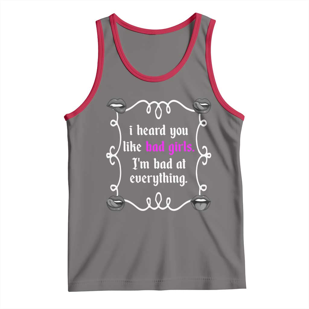 Funny Sarcastic Tank Top I Heard You Like Bad Girls I Am Bad At Everything TS12 Deep Heather Red Print Your Wear