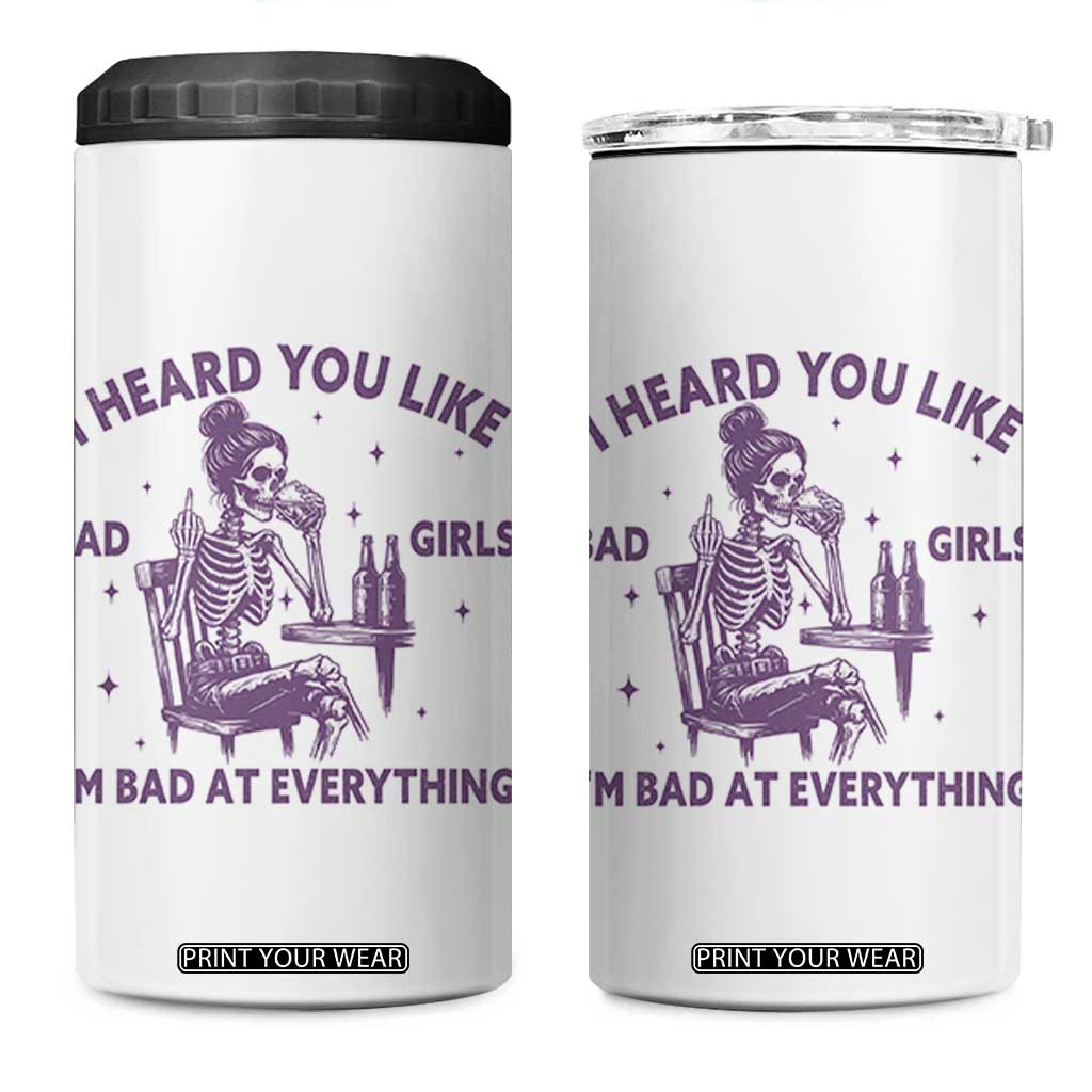 I Heard You Like Bad Girls 4 in 1 Can Cooler Tumbler Funny Sarcastic Skeleton Lover TS12 One Size: 16 oz White Print Your Wear