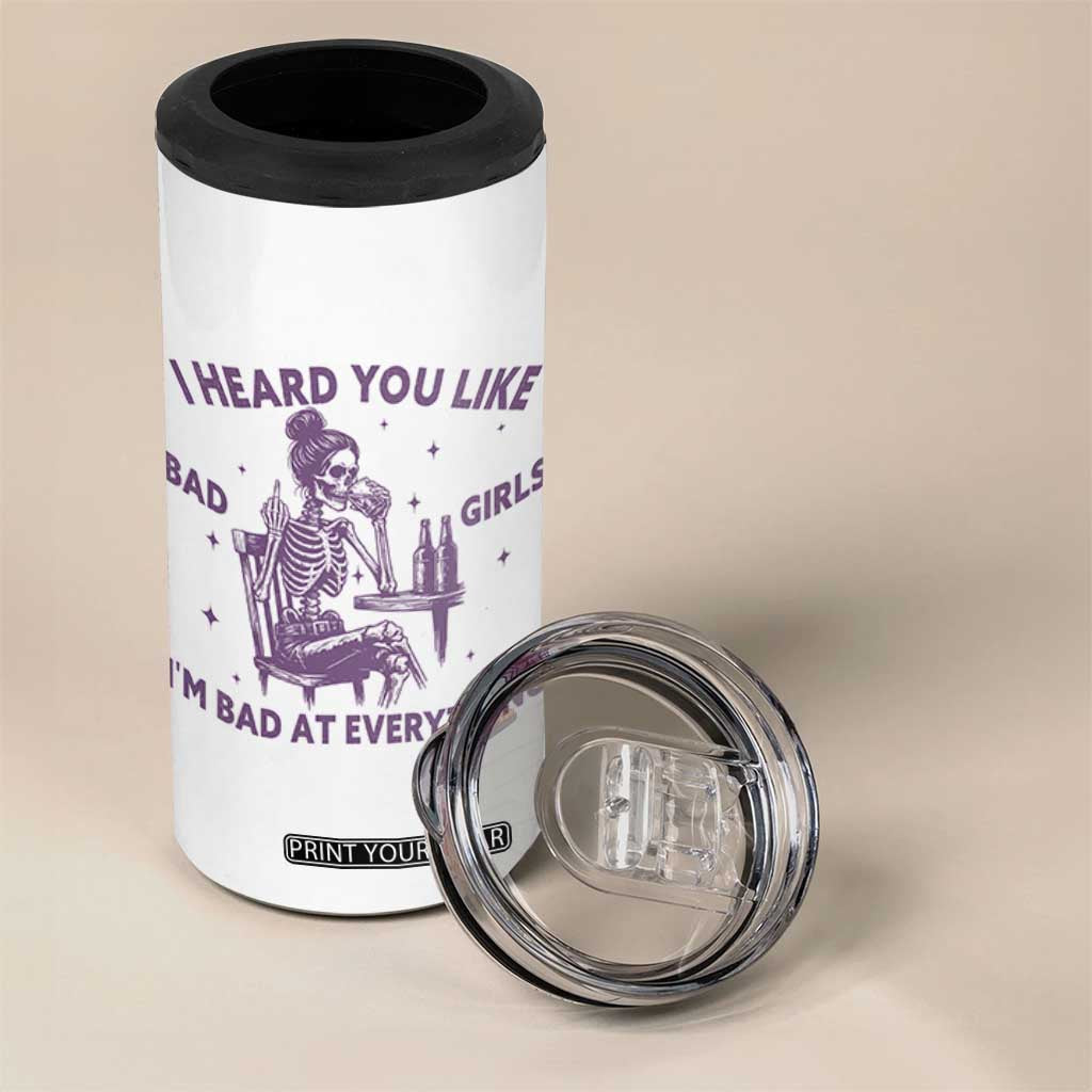 I Heard You Like Bad Girls 4 in 1 Can Cooler Tumbler Funny Sarcastic Skeleton Lover TS12 Print Your Wear