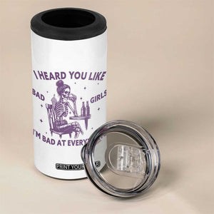 I Heard You Like Bad Girls 4 in 1 Can Cooler Tumbler Funny Sarcastic Skeleton Lover TS12 Print Your Wear