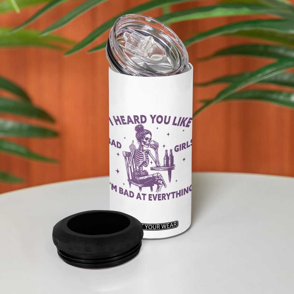 I Heard You Like Bad Girls 4 in 1 Can Cooler Tumbler Funny Sarcastic Skeleton Lover TS12 Print Your Wear