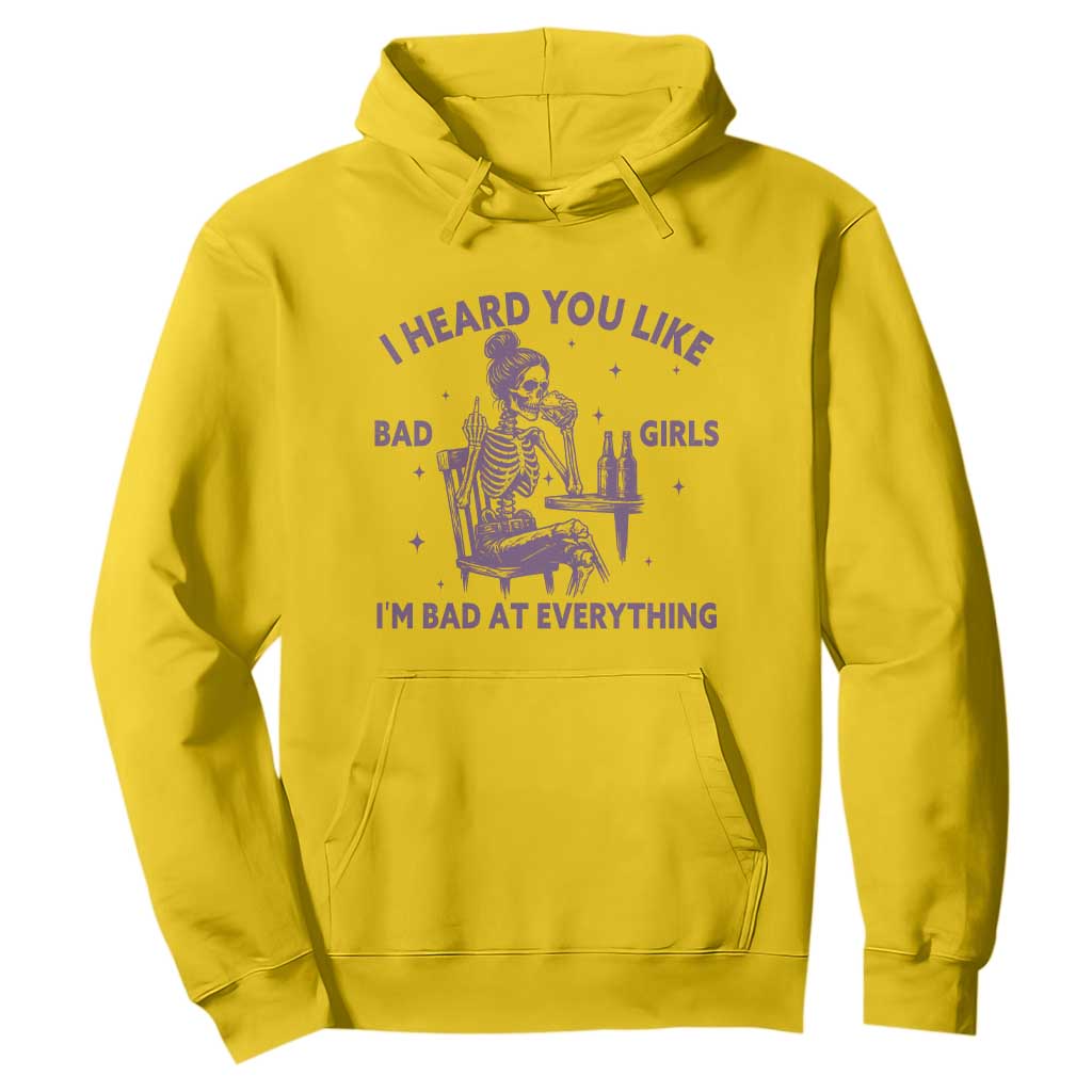 I Heard You Like Bad Girls Hoodie Funny Sarcastic Skeleton Lover TS12 Daisy Print Your Wear
