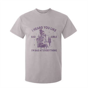 I Heard You Like Bad Girls T Shirt For Kid Funny Sarcastic Skeleton Lover TS12 Ice Gray Print Your Wear
