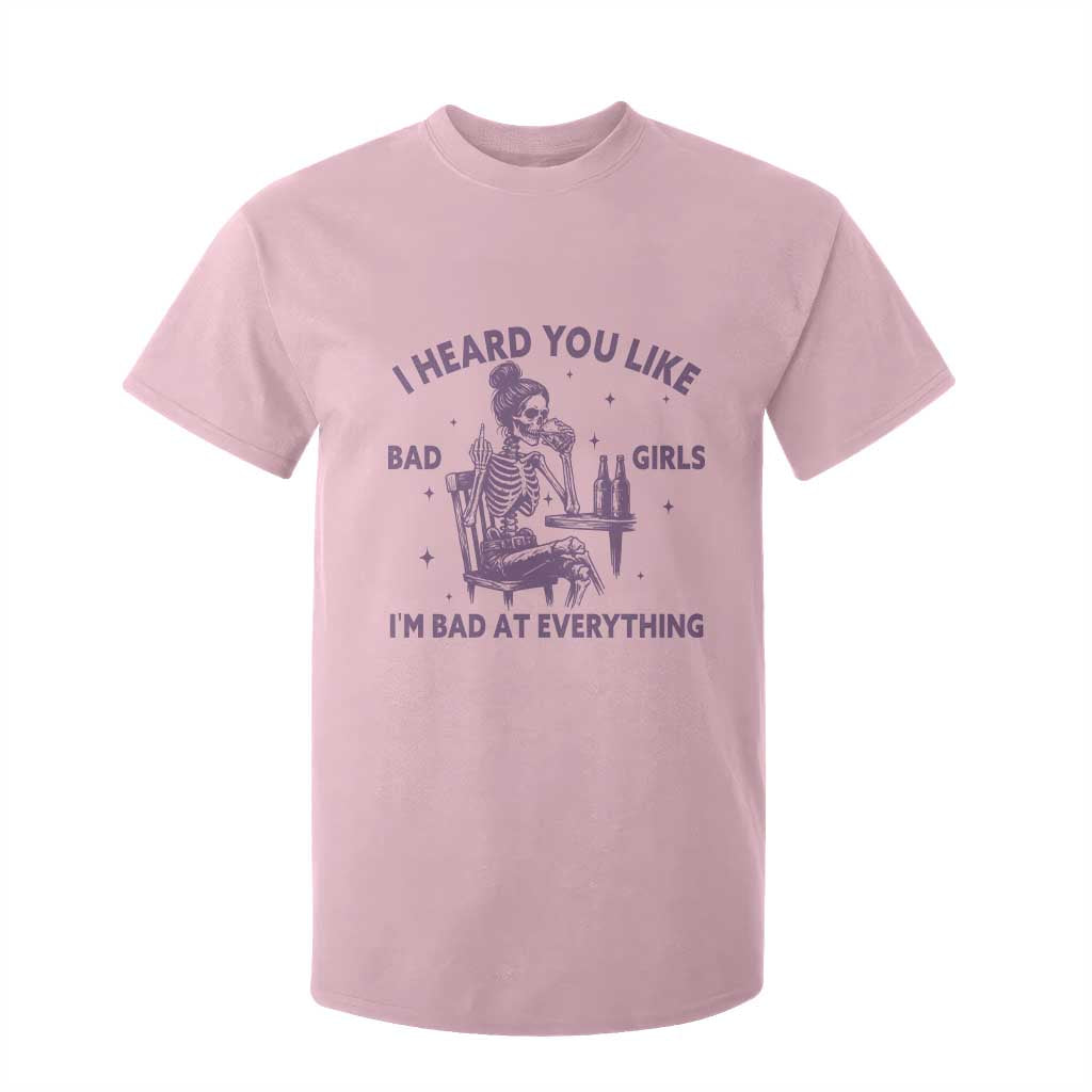 I Heard You Like Bad Girls T Shirt For Kid Funny Sarcastic Skeleton Lover TS12 Light Pink Print Your Wear
