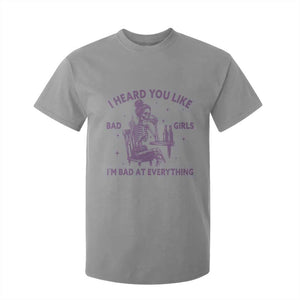 I Heard You Like Bad Girls T Shirt For Kid Funny Sarcastic Skeleton Lover TS12 Sport Gray Print Your Wear