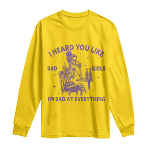 I Heard You Like Bad Girls Long Sleeve Shirt Funny Sarcastic Skeleton Lover TS12 Daisy Print Your Wear