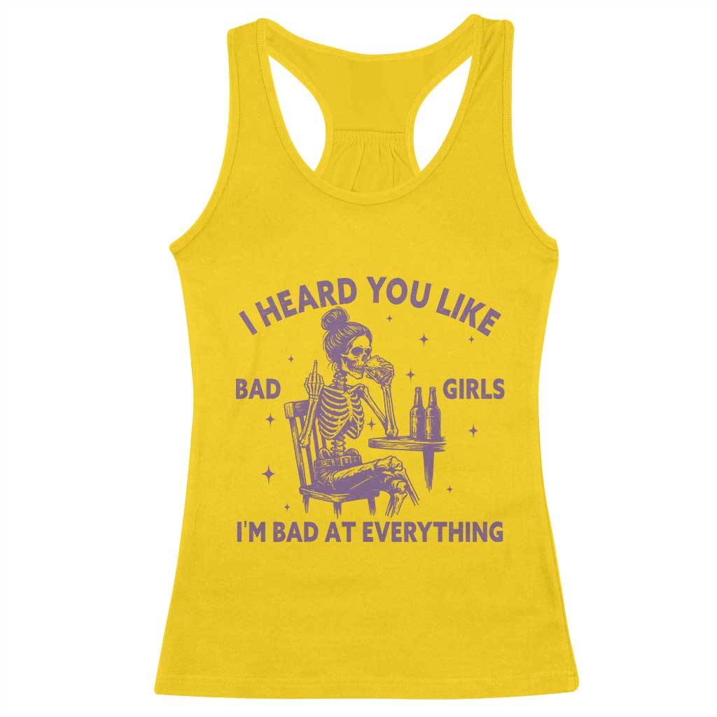 I Heard You Like Bad Girls Racerback Tank Top Funny Sarcastic Skeleton Lover TS12 Daisy Print Your Wear