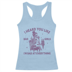 I Heard You Like Bad Girls Racerback Tank Top Funny Sarcastic Skeleton Lover TS12 Light Blue Print Your Wear