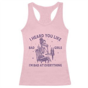 I Heard You Like Bad Girls Racerback Tank Top Funny Sarcastic Skeleton Lover TS12 Light Pink Print Your Wear