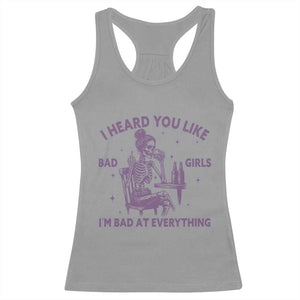 I Heard You Like Bad Girls Racerback Tank Top Funny Sarcastic Skeleton Lover TS12 Sport Gray Print Your Wear
