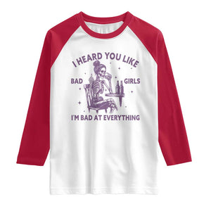 I Heard You Like Bad Girls Raglan Shirt Funny Sarcastic Skeleton Lover TS12 White Red Print Your Wear