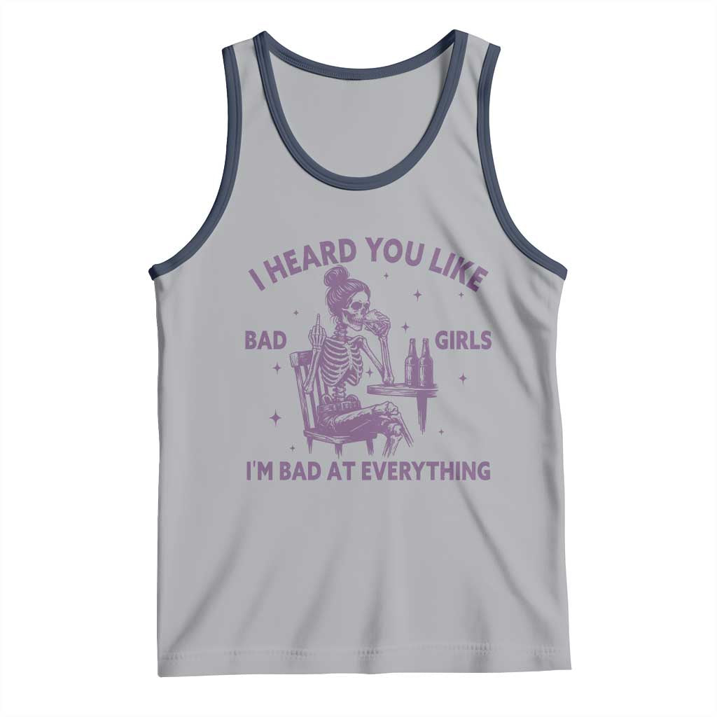 I Heard You Like Bad Girls Tank Top Funny Sarcastic Skeleton Lover TS12 Athletic Heather Navy Print Your Wear