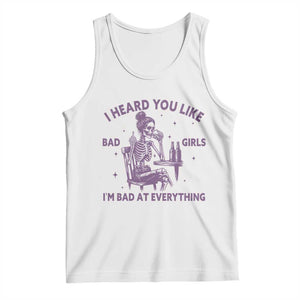 I Heard You Like Bad Girls Tank Top Funny Sarcastic Skeleton Lover TS12 White Print Your Wear