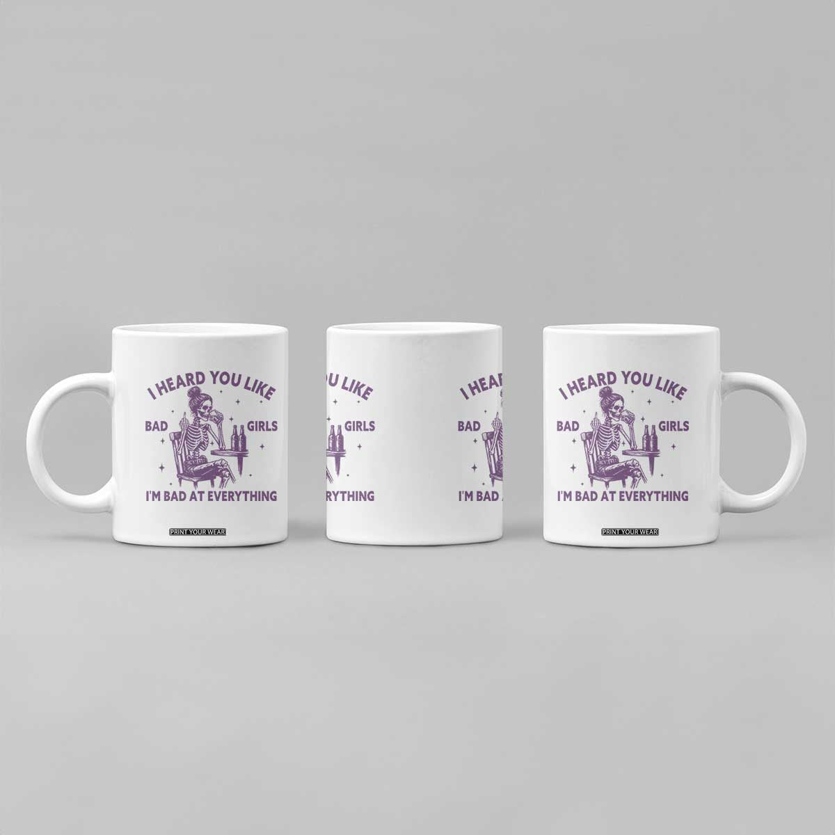 I Heard You Like Bad Girls Coffee Mug Funny Sarcastic Skeleton Lover TS12 Print Your Wear