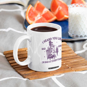 I Heard You Like Bad Girls Coffee Mug Funny Sarcastic Skeleton Lover TS12 Print Your Wear