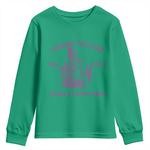 I Heard You Like Bad Girls Youth Sweatshirt Funny Sarcastic Skeleton Lover TS12 Irish Green Print Your Wear