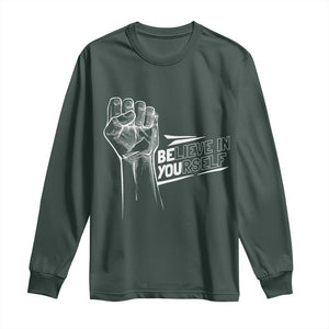 Believe In Yourself Long Sleeve Shirt Strong Fist Motivational Quote TS12 Dark Forest Green Print Your Wear