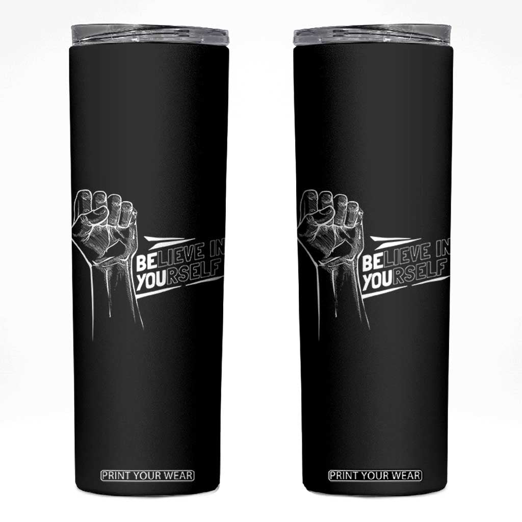 Believe In Yourself Skinny Tumbler Strong Fist Motivational Quote TS12 Black Print Your Wear