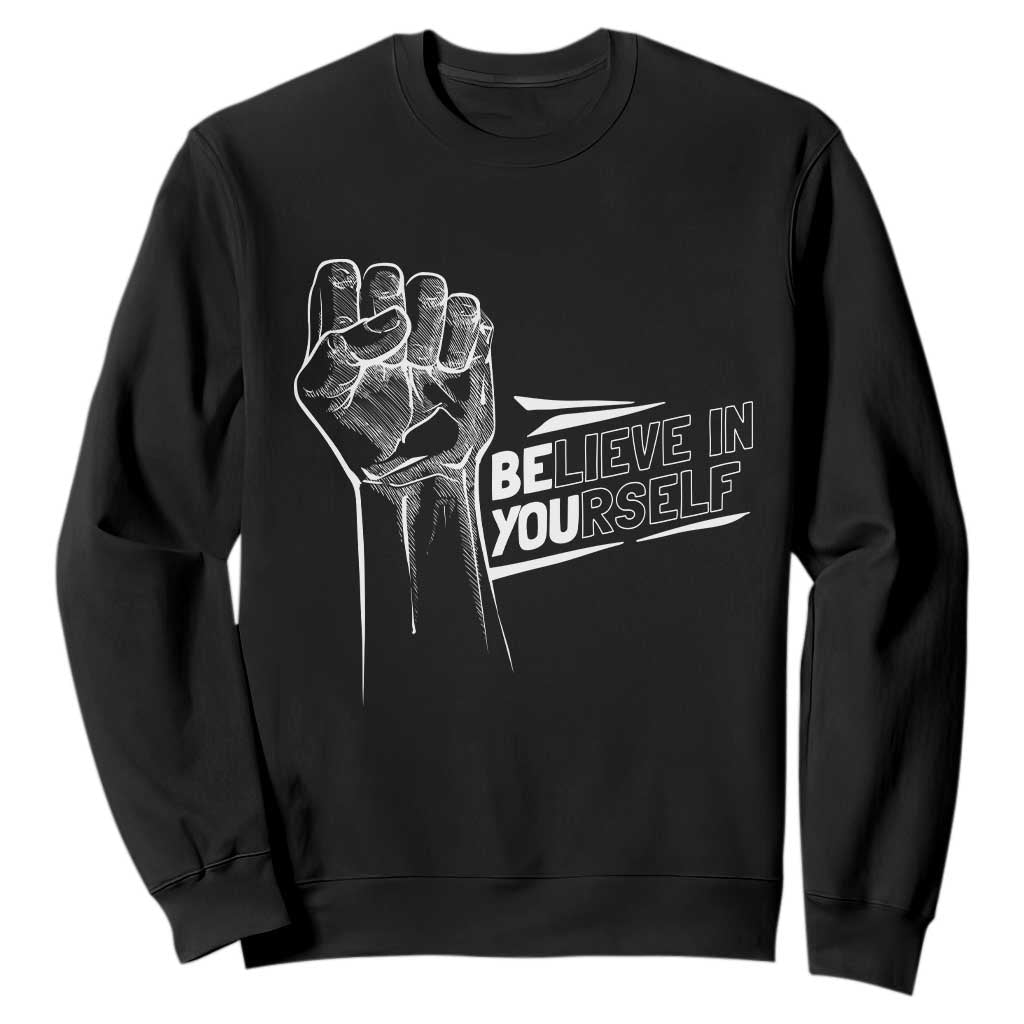 Believe In Yourself Sweatshirt Strong Fist Motivational Quote TS12 Black Print Your Wear