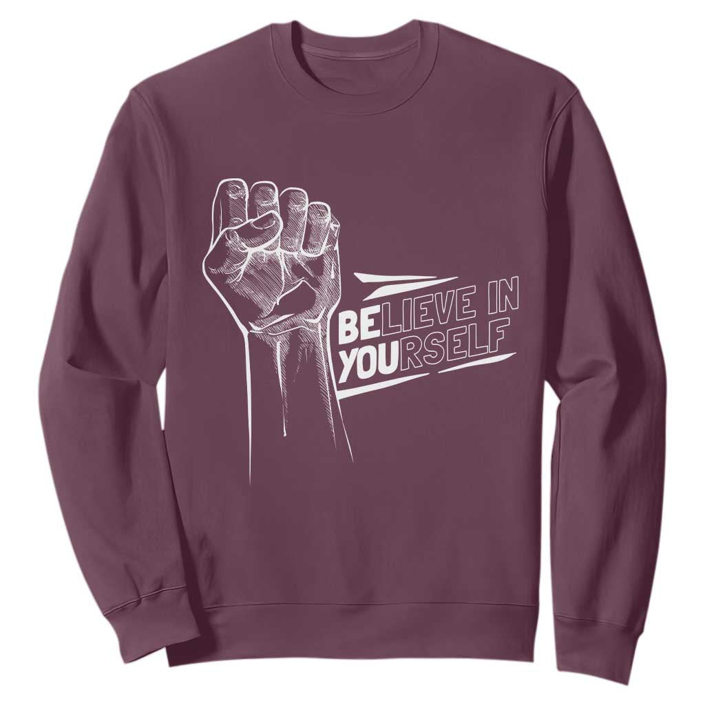 Believe In Yourself Sweatshirt Strong Fist Motivational Quote TS12 Maroon Print Your Wear
