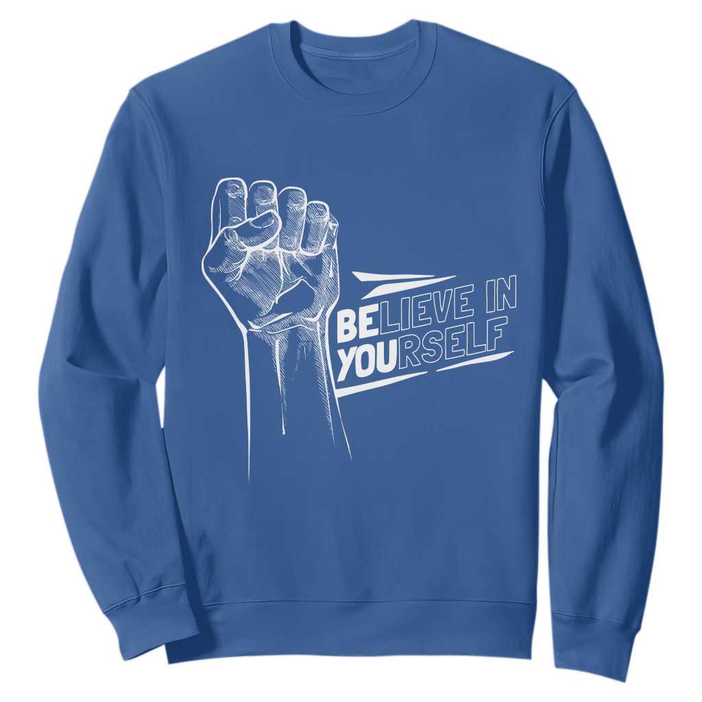 Believe In Yourself Sweatshirt Strong Fist Motivational Quote TS12 Royal Blue Print Your Wear