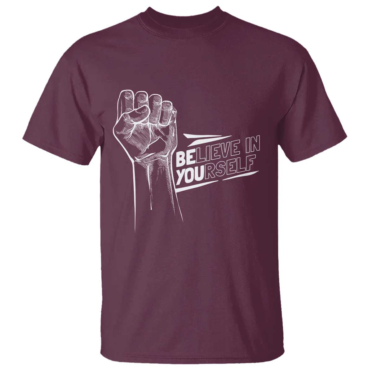 Believe In Yourself T Shirt Strong Fist Motivational Quote TS12 Maroon Print Your Wear