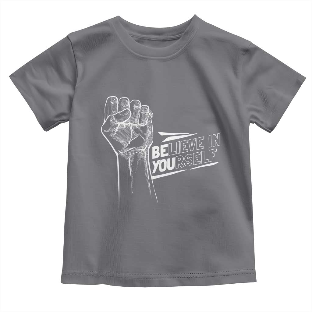 Believe In Yourself Toddler T Shirt Strong Fist Motivational Quote TS12 Charcoal Print Your Wear