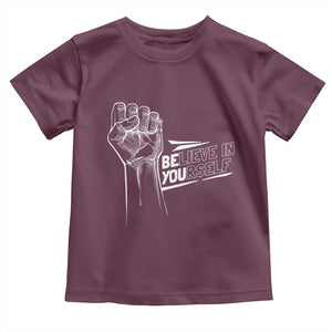 Believe In Yourself Toddler T Shirt Strong Fist Motivational Quote TS12 Maroon Print Your Wear