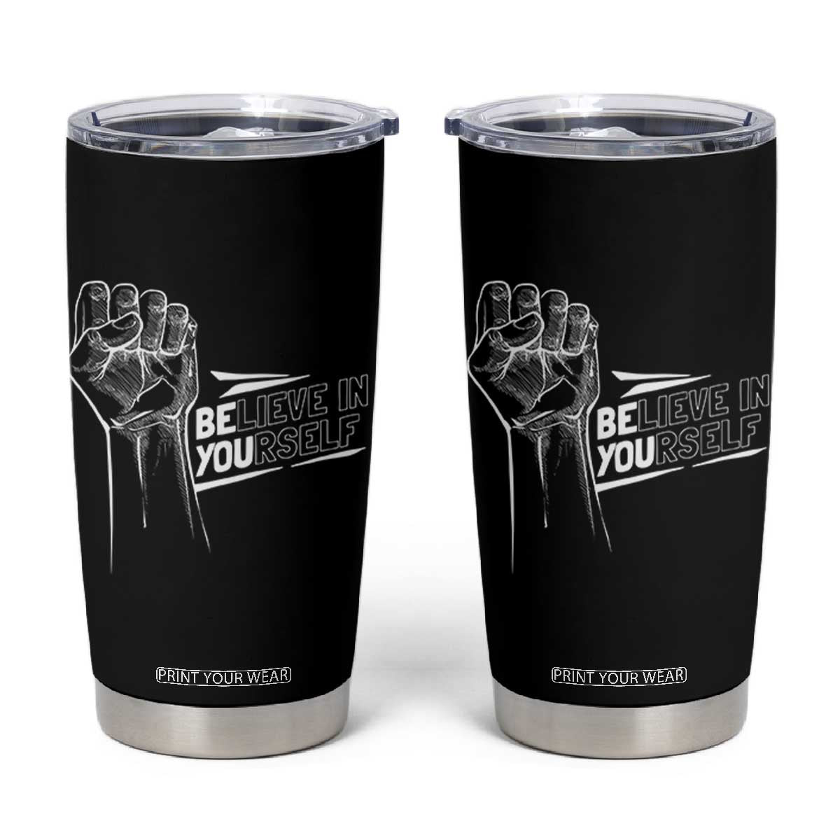 Believe In Yourself Tumbler Cup Strong Fist Motivational Quote TS12 Black Print Your Wear