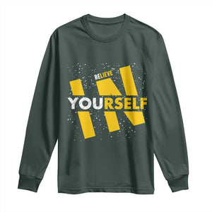 Inspirational Quote Long Sleeve Shirt Believe In Yourself Motivation TS12 Dark Forest Green Print Your Wear