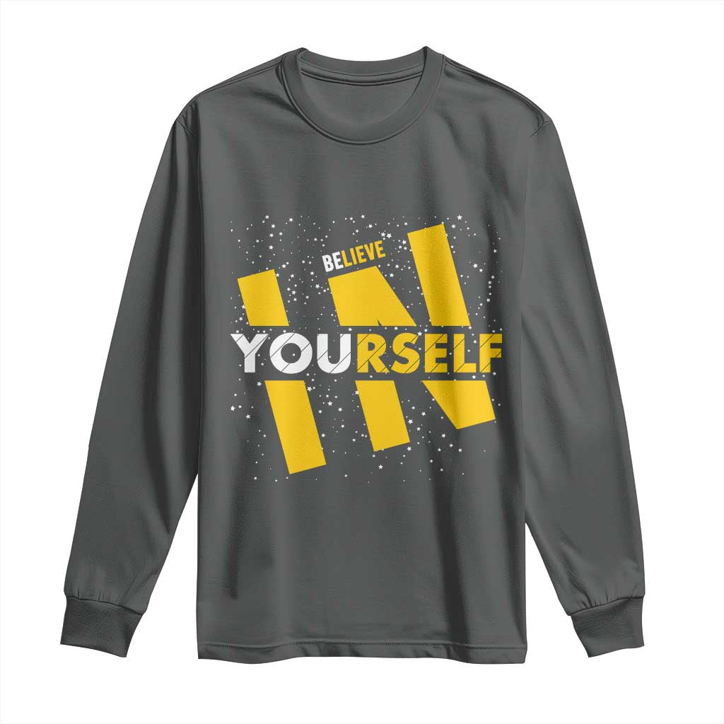 Inspirational Quote Long Sleeve Shirt Believe In Yourself Motivation TS12 Dark Heather Print Your Wear