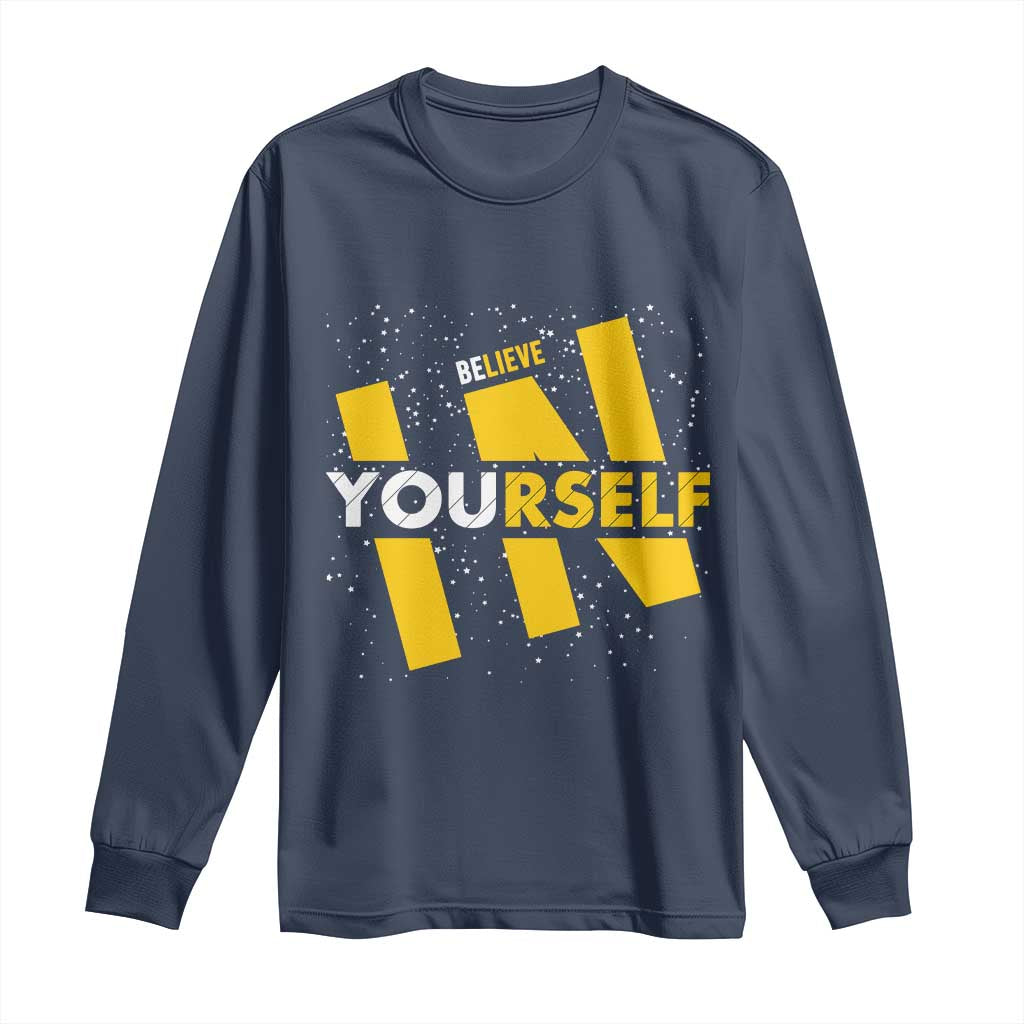 Inspirational Quote Long Sleeve Shirt Believe In Yourself Motivation TS12 Navy Print Your Wear