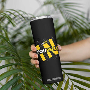 Inspirational Quote Skinny Tumbler Believe In Yourself Motivation TS12 Print Your Wear