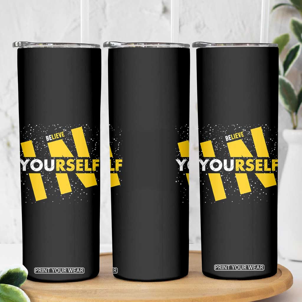 Inspirational Quote Skinny Tumbler Believe In Yourself Motivation TS12 Print Your Wear